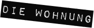 Die Wohnung